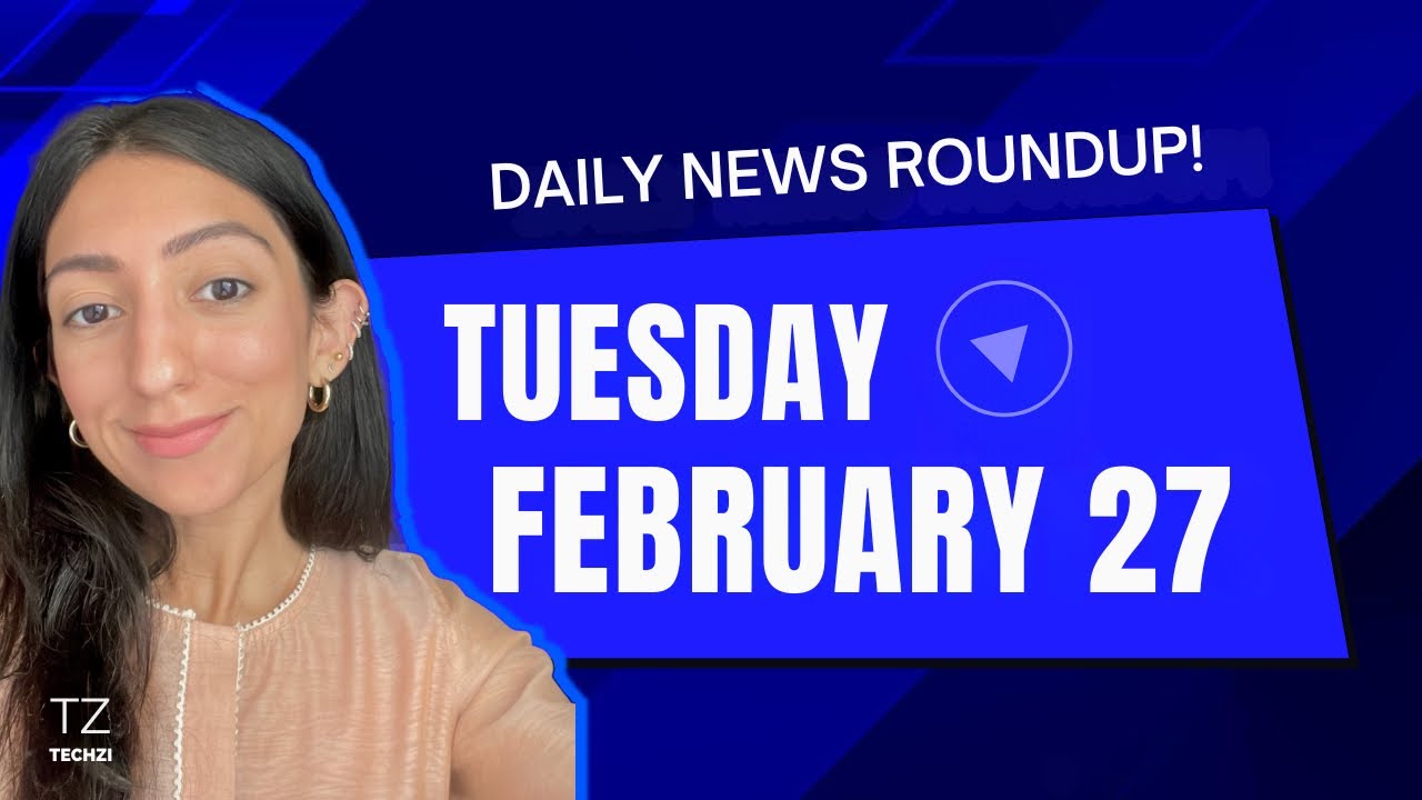 Techzi’s Daily Top tech news for Tuesday, Feb 27th 2024