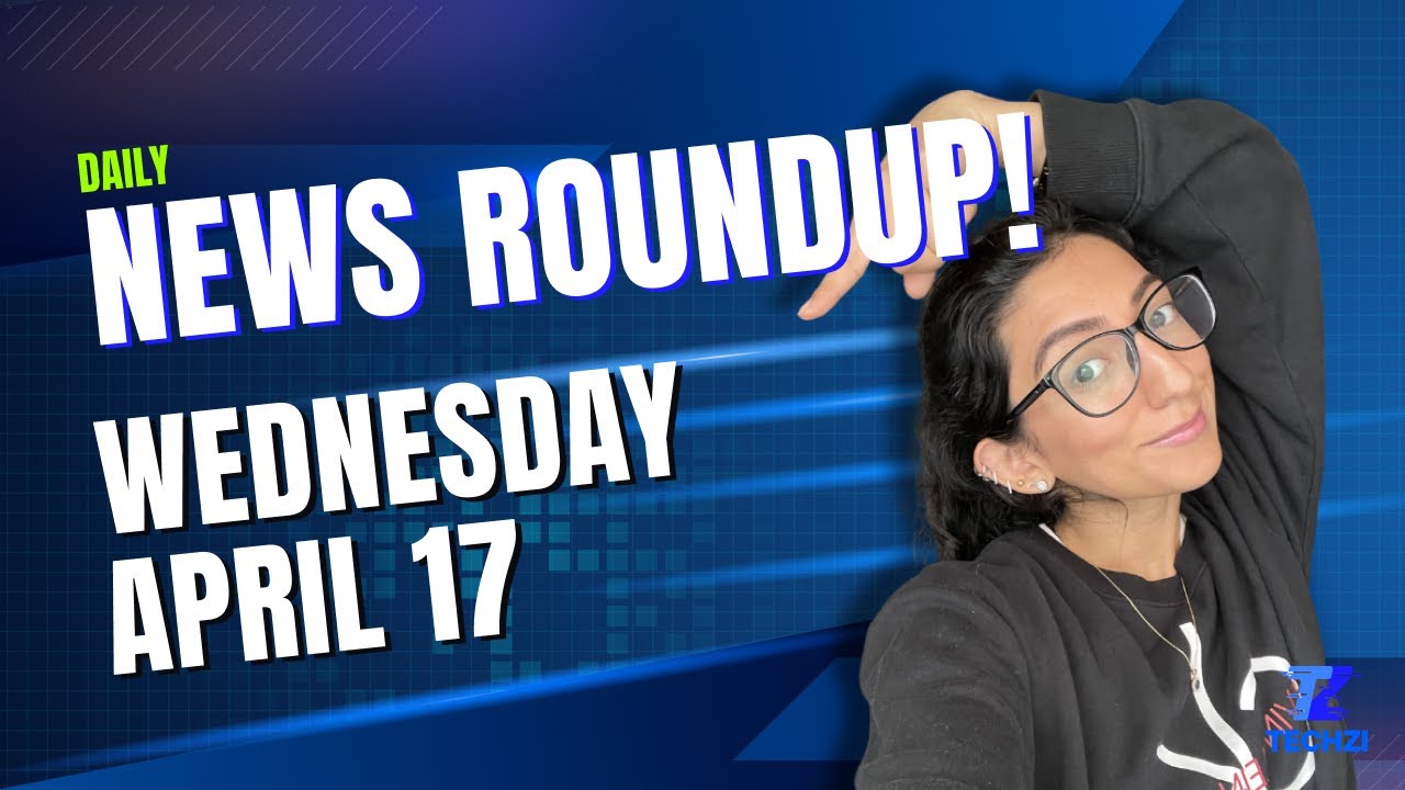 Techzi’s Daily Top Tech News for Wednesday,  April 17th 2024