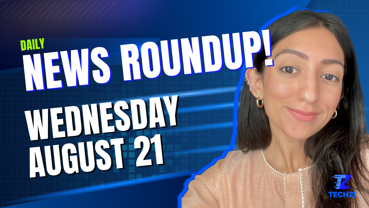 Techzi’s Daily Top Tech News - August 21st